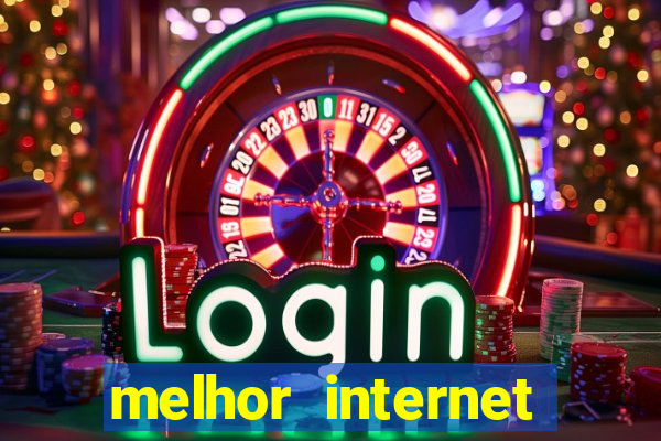melhor internet para jogar online